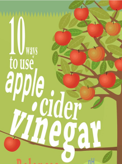 10 Ways To Use Apple Cider Vinegar